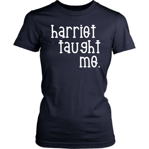 "Harriet taught me." Tee