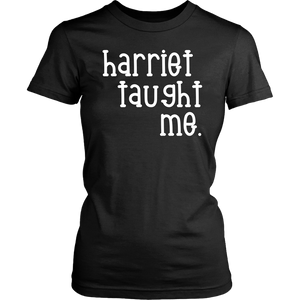 "Harriet taught me." Tee